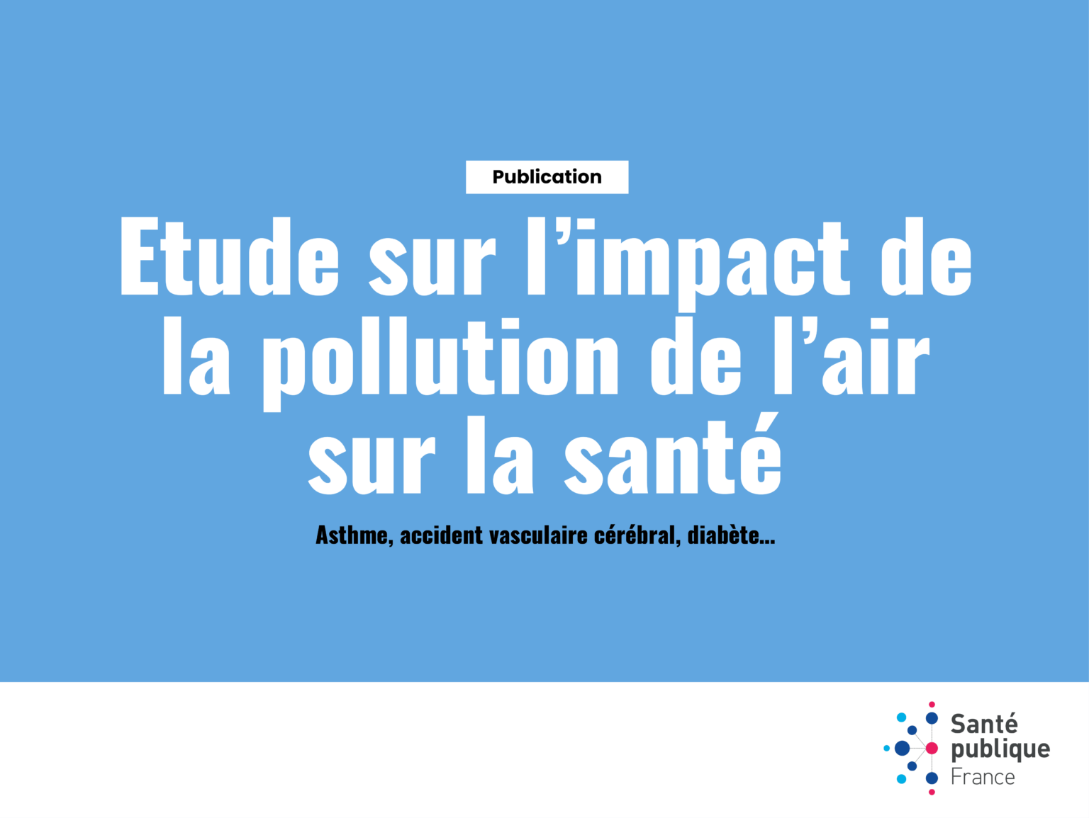 Santé Publique France publie une étude sur l’impact de la pollution de ...